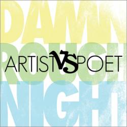 Artist Vs. Poet : Damn Rough Night